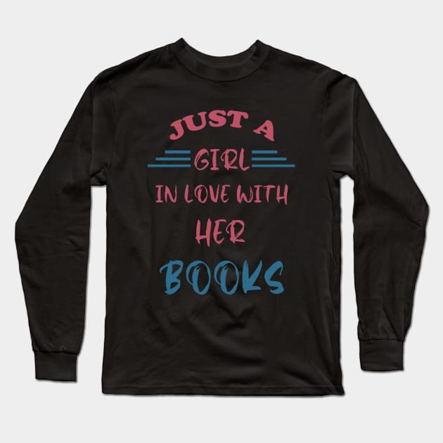 Just a girl in love with her books Long Sleeve T-Shirt by SCOTT CHIPMAND